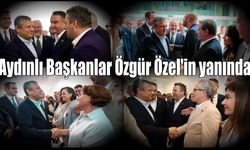 Aydınlı Başkanlar Özgür Özel’in yanında
