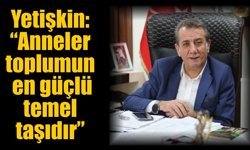 Başkan Anıl Yetişkin Anneleri unutmadı