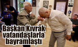 Başkan Kıvrak bayram sevincini hemşehrileriyle paylaştı