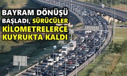 Bayram dönüşü başladı, sürücüler kilometrelerce kuyrukta kaldı