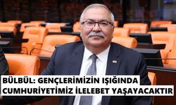 Bülbül: Gençlerimizin ışığında Cumhuriyetimiz ilelebet yaşayacaktır