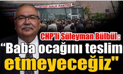 CHP'li Bülbül nöbette