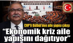 CHP’li Bülbül’den ekonomi politikalarına sert eleştiri