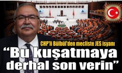 CHP'li Bülbül’den mecliste JES isyanı