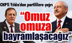 CHP’li Yıldız’dan partililere çağrı