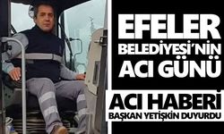 Efeler Belediyesi’nin acı günü! Başkan Yetişkin acı haberi duyurdu
