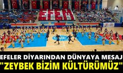 Efeler diyarından dünyaya mesaj "Zeybek bizim kültürümüz"