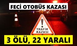 Feci otobüs kazası: 3 ölü, 22 yaralı