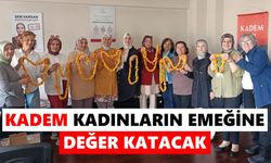 KADEM kadınların emeğine değer katacak