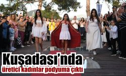 Kuşadası’nda Kadın Emeği Defilesi'ne yoğun ilgi