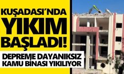 Kuşadası’nda yıkım başladı! Depreme dayanıksız kamu binası yıkılıyor