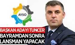AYSO Başkan adayı Tuncer, bayramdan sonra ekibini tanıtacak