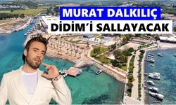 Murat Dalkılıç Didim’i sallayacak
