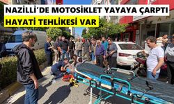 Nazilli’de motosiklet yayaya çarptı: Hayati tehlikesi var