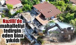 Nazilli’de tehlike saçan 25’inci metruk bina yıkıldı