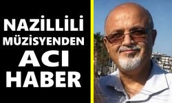 Nazillili müzisyenden acı haber: Nuri Azman yaşamını yitirdi