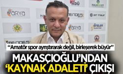 Makasçıoğlu'ndan 'kaynak adaleti' çıkışı