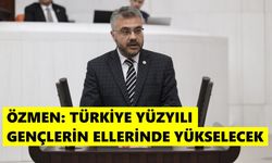 Özmen: Türkiye Yüzyılı gençlerin ellerinde yükselecek