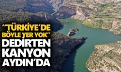 “Türkiye’de böyle yer yok” dedirten kanyon Aydın’da
