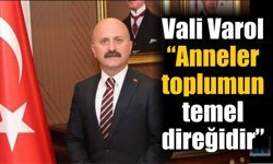 Vali Varol Annelerin toplumdaki değerine dikkat çekti