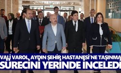 Vali Varol, Aydın Şehir Hastanesi’ne taşınma sürecini yerinde inceledi