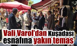 Vali Varol Kuşadası'nda esnafla buluştu