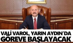 Vali Varol, yarın Aydın’da göreve başlayacak