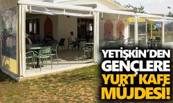 Yetişkin’den gençlere 'Yurt Kafe' müjdesi!