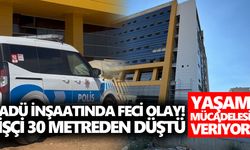 ADÜ inşaatında feci olay! 30 metreden düşen işçi yaşam mücadelesi veriyor