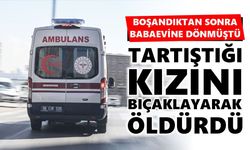 Aile içi şiddet can aldı: Baba kızını bıçaklayarak öldürdü