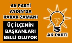 AK Parti Aydın'da karar zamanı