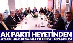 AK Parti heyetinden Aydın’da kapsamlı yatırım toplantısı