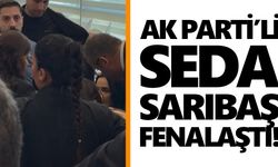 AK Parti’li Seda Sarıbaş fenalaştı!