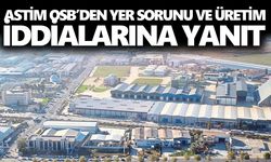 ASTİM OSB’den yer sorunu ve üretim iddialarına yanıt
