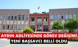 Aydın Adliyesinde görev değişimi: Yeni başsavcı belli oldu