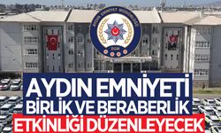 Aydın Emniyeti, birlik ve beraberlik etkinliği düzenleyecek