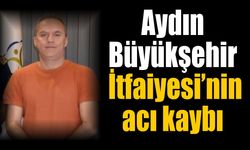 Aydın itfaiyesini üzen ölüm