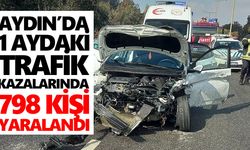 Aydın’da 1 aydaki trafik kazalarında 798 kişi yaralandı