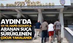 Aydın’da 131 yıl hapis cezasıyla aranan suça sürüklenen çocuk yakalandı