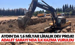 Aydın’da 1,6 milyar liralık dev proje! Adalet Sarayı’nda ilk kazma vuruldu