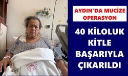 Aydın'da 40 kiloluk kitleden kurtuldu, yeniden hayata tutundu