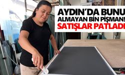 Aydın’da bunu almayan bin pişman! Satışlar patladı