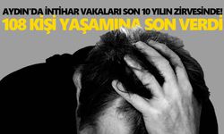Aydın'da intihar vakaları son 10 yılın zirvesinde! 108 kişi yaşamına son verdi