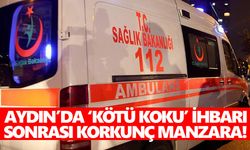Aydın’da ‘kötü koku’ ihbarı sonrası korkunç manzara!