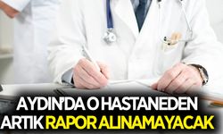 Aydın'da o hastaneden artık rapor alınamayacak! Bakanlık resmi yazı gönderdi