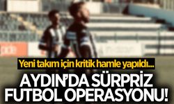 Aydın'da sürpriz futbol operasyonu! Yeni takım için kritik hamle yapıldı