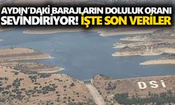 Aydın’daki barajların doluluk oranı sevindiriyor! İşte son veriler