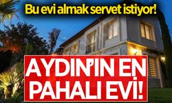 Aydın'ın en pahalı konutu satışta! Bu evi almak servet istiyor!