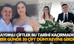 Aydınlı çiftler bu tarihi kaçırmadı! Bir günde 30 çift dünyaevine girdi