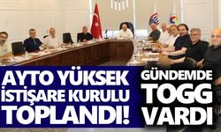 AYTO Yüksek İstişare Kurulu toplandı! Gündemde TOGG da vardı